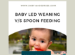Baby led weaning vs spoon feeding