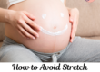 How to Avoid Stretch Marks during Pregnancy